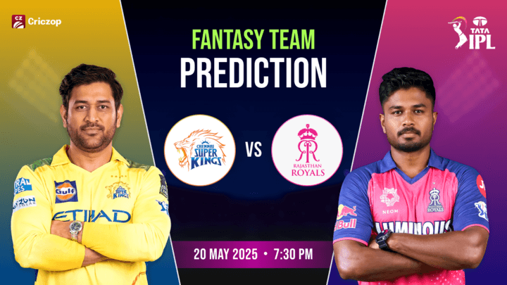 IPL 2025 - CSK vs RR: Dream11 Prediction
