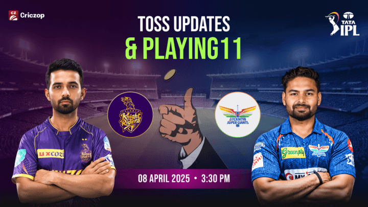 IPL 2025 - KKR vs LSG: Toss Updates & Playing 11