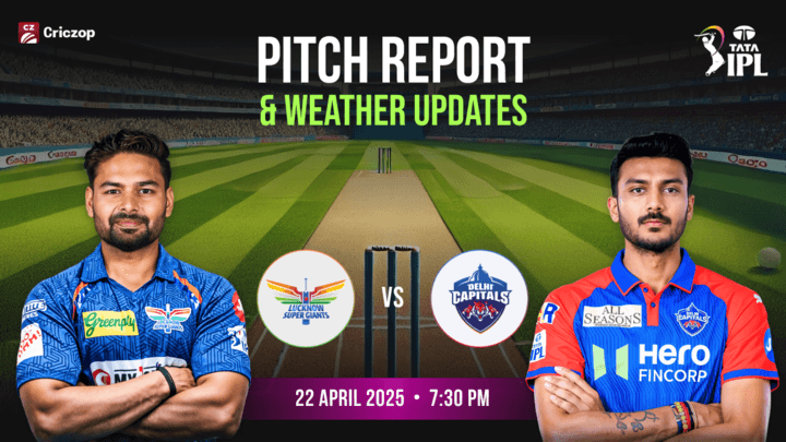 IPL 2025 - LSG vs DC: Pitch Report & Weather Updates