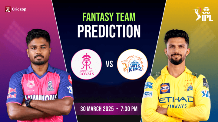 IPL 2025 - RR vs CSK: Dream11 Prediction