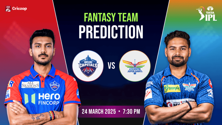 IPL 2025 - DC vs LSG: Dream11 Prediction