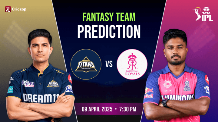 IPL 2025 - GT vs RR: Dream11 Prediction & Fantasy Cricket Tips